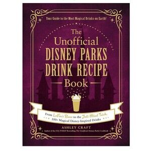 The Unofficial Disney Parks Drink Recipe Book Hardcover Brand New